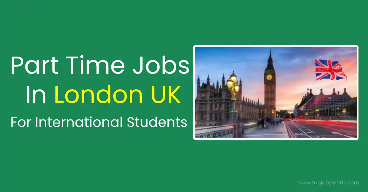 Part Time Jobs In London Uk For International Students